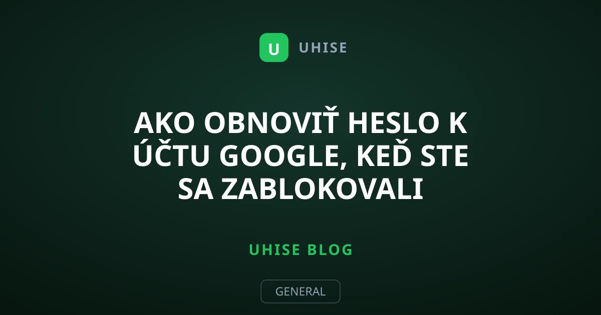 Ako obnoviť heslo k účtu Google, keď ste sa zablokovali
