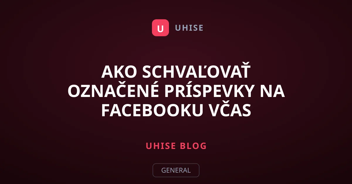 Ako schvaľovať označené príspevky na Facebooku včas